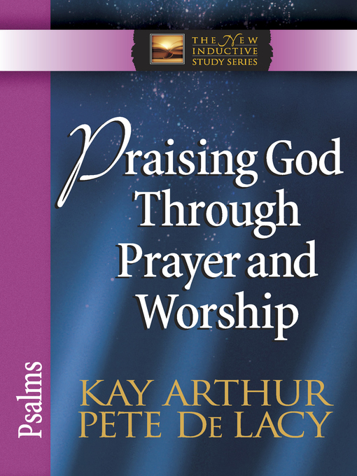 Title details for Praising God Through Prayer and Worship by Kay Arthur - Available